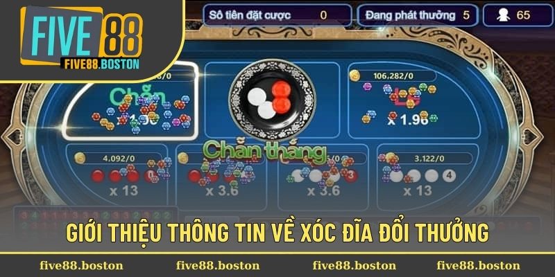 Xóc Đĩa Đổi Thưởng - Thử Thách Mạnh, Nhận Thưởng Đỉnh 1 Giới thiệu thông tin về xóc đĩa đổi thưởng