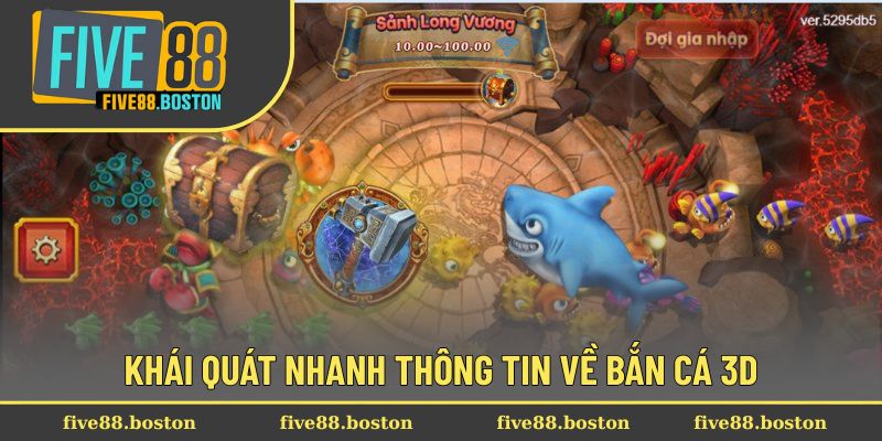 Khái quát nhanh thông tin về bắn cá 3D