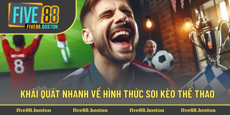 Khái quát nhanh về hình thức soi kèo thể thao