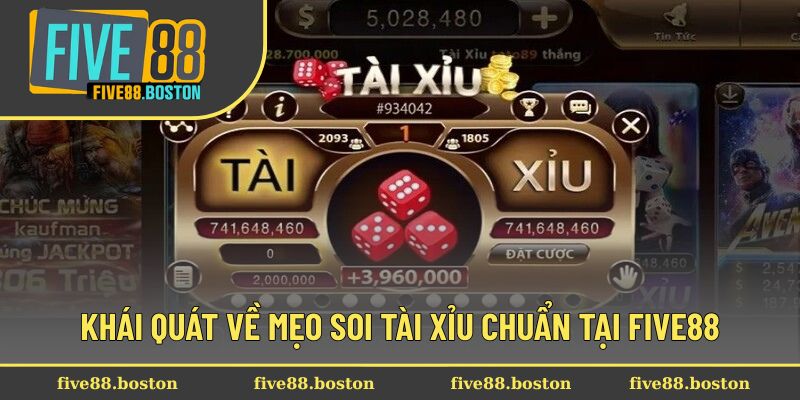 Khái quát về mẹo soi tài xỉu chuẩn tại Five88