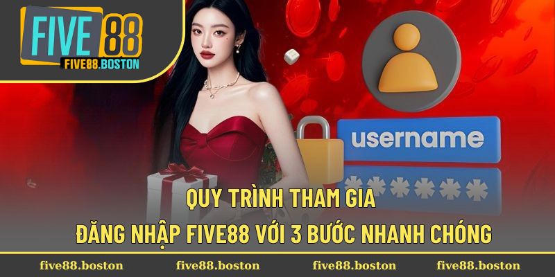 Quy trình tham gia đăng nhập Five88 với 3 bước nhanh chóng