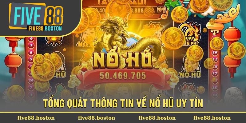 Tổng quát thông tin về nổ hũ uy tín