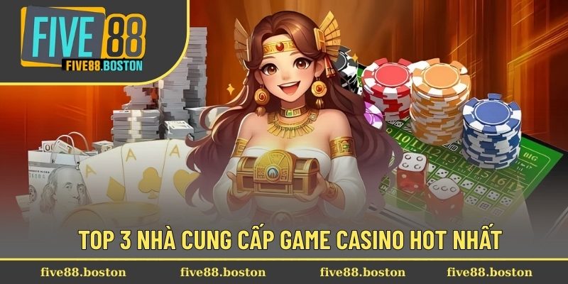 Top 3 nhà cung cấp game casino hot nhất